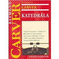 Katedrála - Raymond Carver