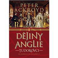 Dějiny Anglie: Tudorovci - Peter Ackroyd