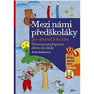 Mezi námi předškoláky pro děti od 3 do 5 - Jiřina Bednářová