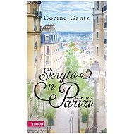 Skryto v Paříži - Corine Gantz