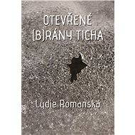 Otevřené (b)rány ticha - Lydie Romanská
