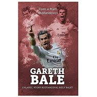 Gareth Bale: chlapec, čo roztancoval (SK) - Tom Oldfield