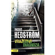 Vražedná diagnóza - Ingrid Hedström