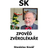 Zpověď zvěrolékaře - Stanislav Kovář
