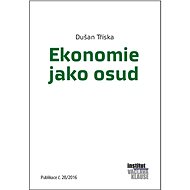 Ekonomie jako osud - Dušan Tříska