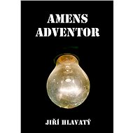 Amens Adventor - Jiří Hlavatý