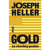 Gold za všechny peníze - Joseph Heller