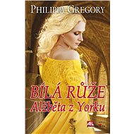 Bílá růže - Philippa Gregory
