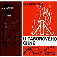 U táborového ohně - Vladimír Rogl