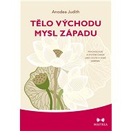 Tělo Východu, mysl Západu - Anodea Judith