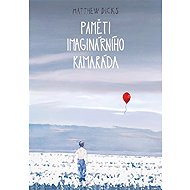 Paměti imaginárního kamaráda - Matthew Dicks