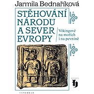 Stěhování národů a sever Evropy - Jarmila Bednaříková