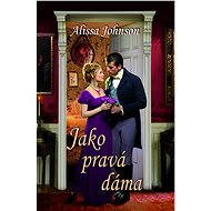 Jako pravá dáma - Alissa Johnson