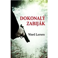 Dokonalý zabiják - Ward Larsen