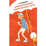 Jedinečná dovolená Franka Derricka, 82 let - J. B. Morrison