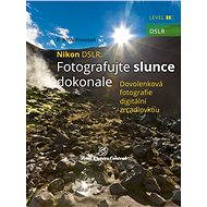 Nikon DSLR: Fotografujte slunce dokonale  - B. Bono Novosad