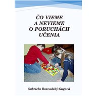 Čo vieme a nevieme o poruchách učenia - Gabriela Rozvadský Gugová