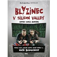 Blázinec v Silicon Valley - Antonio Garcia Martinez