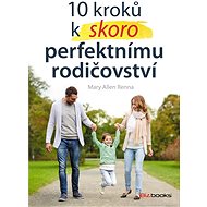 10 kroků k (skoro) perfektnímu rodičovství - Mary Ellen Renna