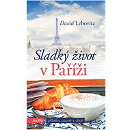 Sladký život v Paříži - David Lebovitz