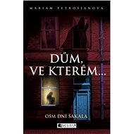 Dům, ve kterém… Osm dní Šakala - Mariam Petrosjanová