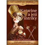 Katarine and her intrigues - Erika Hamlet