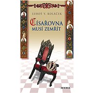 Císařovna musí zemřít - Luboš Y. Koláček