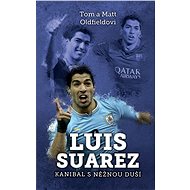 Luis Suarez: Kanibal s něžnou duší - Tom Oldfield