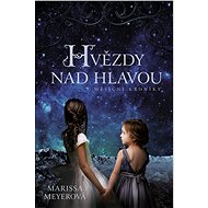 Hvězdy nad hlavou - Marissa Meyerová