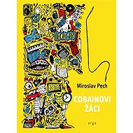 Cobainovi žáci - Miroslav Pech