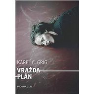 Vraždaplán - Karel C. Grig