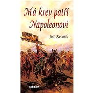 Má krev patří Napoleonovi - Jiří Kovařík