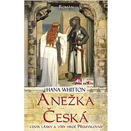 Anežka Česká  - Hana Whitton