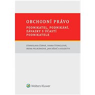 Obchodní právo – podnikatel, podnikání, závazky s účastí podnikatele - Irena Pelikánová  Ivana Štenglová  Stanislava Černá  Jan Dědič