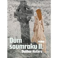 Dům soumraku II. - Dalibor Kučera