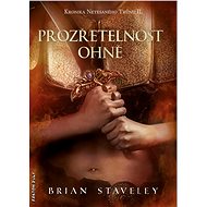 Prozřetelnost ohně - Brian Staveley