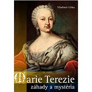 Marie Terezie: záhady a mystéria - Vladimír Liška