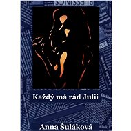 Každý má rád Julii - Anna Šuláková