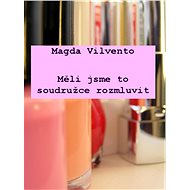 Měli jsme to soudružce rozmluvit - Magda Vilvento