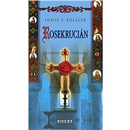 Rosekrucián - Luboš Y. Koláček