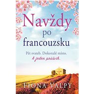 Navždy po francouzsku - Fiona Valpy