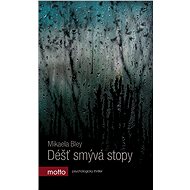 Déšť smývá stopy - Mikaela Bley
