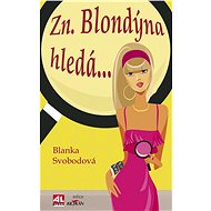 Zn. Blondýna hledá… - Blanka Svobodová