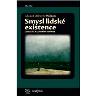 Smysl lidské existence  - Edward Osborne Wilson