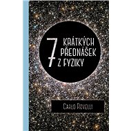 Sedm krátkých přednášek z fyziky  - Carlo Rovelli