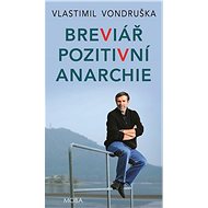 The Breviary of Positive Anarchy - Vlastimil Vondruška