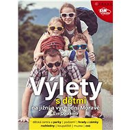 Výlety s dětmi na jižní a východní Moravě - Eva Obůrková