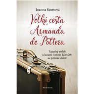 Velká cesta Armanda de Pottera - Joanna Scottová