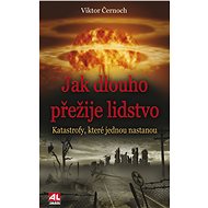 Jak dlouho přežije lidstvo - Viktor Černoch