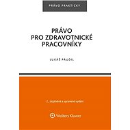 Právo pro zdravotnické pracovníky - 2. vydání - Lukáš Prudil
